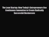 The Lean Startup: How Today's Entrepreneurs Use Continuous Innovation to Create Radically Successful