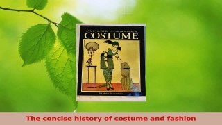 Read  The concise history of costume and fashion EBooks Online