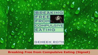 Download  Breaking Free from Compulsive Eating Signet PDF Free