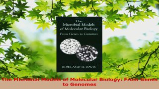 Read  The Microbial Models of Molecular Biology From Genes to Genomes Ebook Online