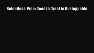 Relentless: From Good to Great to Unstoppable [Download] Online