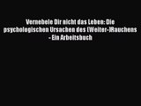 Vernebele Dir nicht das Leben: Die psychologischen Ursachen des (Weiter-)Rauchens - Ein Arbeitsbuch