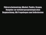 Führerscheinentzug. Alkohol Punkte Drogen. Ratgeber zur verkehrsposychologischen Begutachtung.