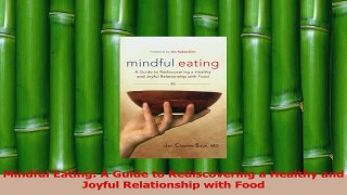 Download  Mindful Eating A Guide to Rediscovering a Healthy and Joyful Relationship with Food Ebook Free