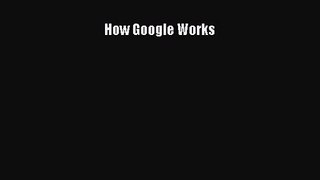 How Google Works [Read] Full Ebook