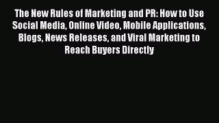 The New Rules of Marketing and PR: How to Use Social Media Online Video Mobile Applications