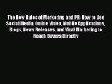 The New Rules of Marketing and PR: How to Use Social Media Online Video Mobile Applications