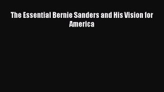 The Essential Bernie Sanders and His Vision for America [Read] Full Ebook