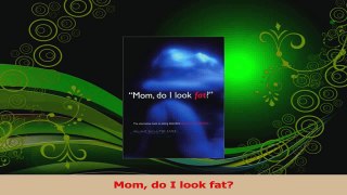 Read  Mom do I look fat PDF Free