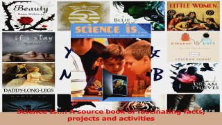 PDF Download  Science Is A source book of fascinating facts projects and activities Read Full Ebook