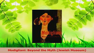 Download  Modigliani Beyond the Myth Jewish Museum PDF Online