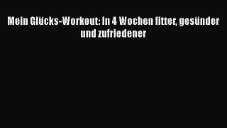 Mein Glücks-Workout: In 4 Wochen fitter gesünder und zufriedener PDF Ebook Download Free Deutsch