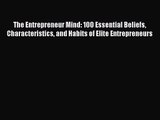 The Entrepreneur Mind: 100 Essential Beliefs Characteristics and Habits of Elite Entrepreneurs