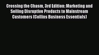 Crossing the Chasm 3rd Edition: Marketing and Selling Disruptive Products to Mainstream Customers