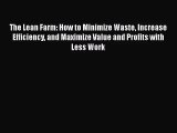 The Lean Farm: How to Minimize Waste Increase Efficiency and Maximize Value and Profits with