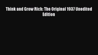 Think and Grow Rich: The Original 1937 Unedited Edition [PDF Download] Full Ebook