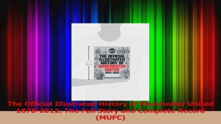 PDF Download  The Official Illustrated History of Manchester United 18782012 The Full Story and Download Online