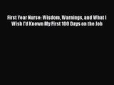 First Year Nurse: Wisdom Warnings and What I Wish I'd Known My First 100 Days on the Job [Read]