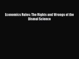 Economics Rules: The Rights and Wrongs of the Dismal Science [PDF] Online