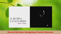 Download  Marcel Rochas Designing French Glamour PDF Online