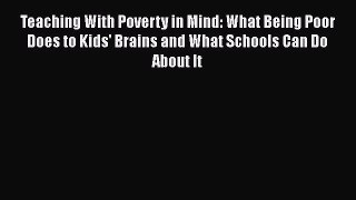Teaching With Poverty in Mind: What Being Poor Does to Kids' Brains and What Schools Can Do