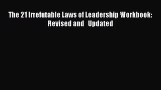 The 21 Irrefutable Laws of Leadership Workbook: Revised and   Updated [Read] Online