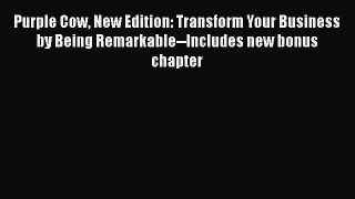 Purple Cow New Edition: Transform Your Business by Being Remarkable--Includes new bonus chapter