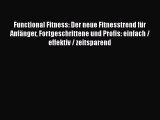 Functional Fitness: Der neue Fitnesstrend für Anfänger Fortgeschrittene und Profis: einfach