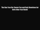 The One Year Be-Tween You and God: Devotions for Girls (One Year Book) [PDF] Online