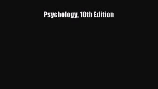 Psychology 10th Edition [Read] Online