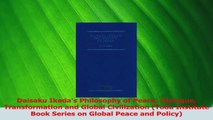 Download  Daisaku Ikedas Philosophy of Peace Dialogue Transformation and Global Civilization Toda PDF Free