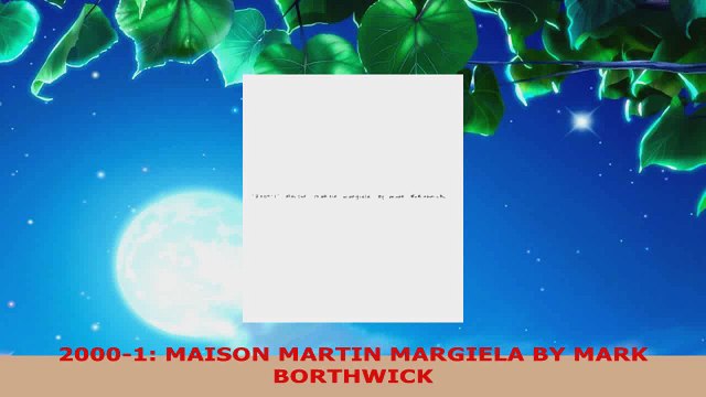 Download 20001 MAISON MARTIN MARGIELA BY MARK BORTHWICK PDF Free