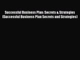 Successful Business Plan: Secrets & Strategies (Successful Business Plan Secrets and Strategies)