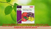 PDF Download  Drawing Made Easy Colored Pencil Discover your inner artist as you learn to draw a range Read Online