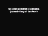 Heilen mit radiästhetischen Farben: Quantenheilung mit dem Pendel PDF Ebook herunterladen gratis
