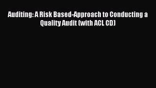 Auditing: A Risk Based-Approach to Conducting a Quality Audit (with ACL CD) [PDF] Online