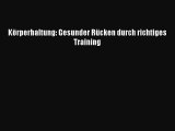 Körperhaltung: Gesunder Rücken durch richtiges Training PDF Ebook herunterladen gratis