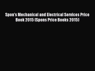 Spon's Mechanical and Electrical Services Price Book 2015 (Spons Price Books 2015) [Read] Online