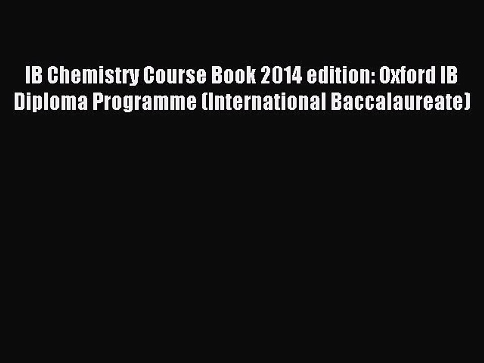 IB Chemistry Course Book 2014 edition: Oxford IB Diploma Programme (International Baccalaureate)