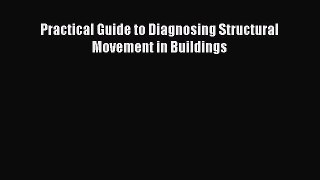 Practical Guide to Diagnosing Structural Movement in Buildings [Read] Full Ebook