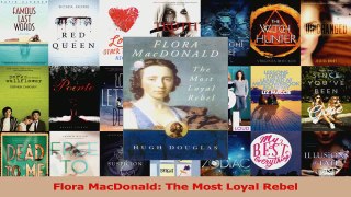 PDF Download  Flora MacDonald The Most Loyal Rebel Download Online