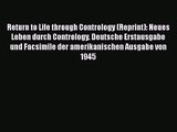 Return to Life through Contrology (Reprint): Neues Leben durch Contrology. Deutsche Erstausgabe