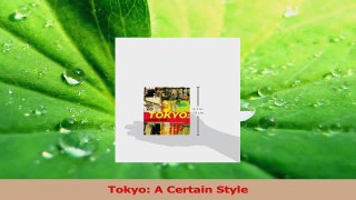 Read  Tokyo A Certain Style Ebook Free