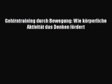 Gehirntraining durch Bewegung: Wie körperliche Aktivität das Denken fördert PDF Herunterladen