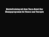 Muskeltraining mit dem Thera-Band: Das Übungsprogramm für Fitness und Therapie PDF Ebook herunterladen
