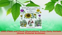 Download  1001 Plant and Floral Illustrations From Early Herbals Dover Pictorial Archives PDF Online