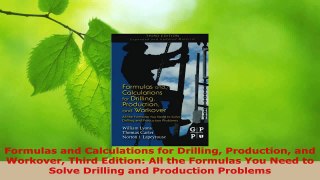 Read  Formulas and Calculations for Drilling Production and Workover Third Edition All the PDF Free
