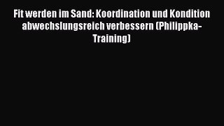 Fit werden im Sand: Koordination und Kondition abwechslungsreich verbessern (Philippka-Training)