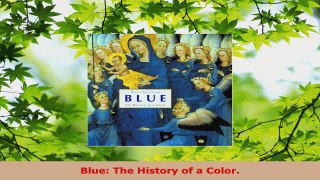 PDF Download  Blue The History of a Color Read Online