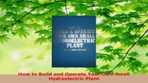 Read  How to Build and Operate Your Own Small Hydroelectric Plant EBooks Online